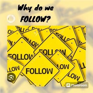 Why Do We Follow ⁉️
